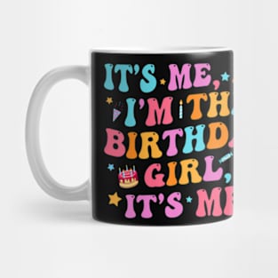 Its Me Hi Im The Birthday Girl Its Me Birthday Party Mug